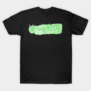 Mom’s the boss (green) T-Shirt